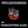 WellRounded - Forgotten Ages - Single